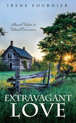 Extravagant Love: Abused Victim To Valued Overcomer