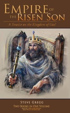 Empire Of The Risen Son (Two Volumes Combined): A Treatise On The Kingdom Of God