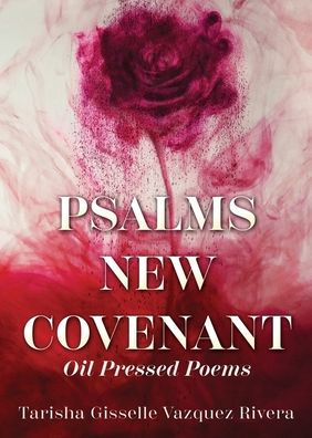 Psalms New Covenant: Oil Pressed Poems