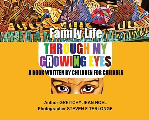 Family Life Through My Growing Eyes: A Book Written By Children For Children