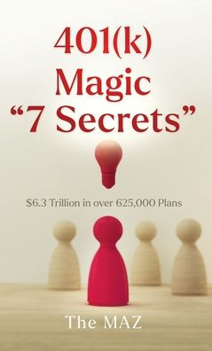 401(K) Magic "7 Secrets": $6.3 Trillion In Over 625,000 Plans