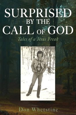 Surprised By The Call Of God: Tales Of A Jesus Freak