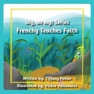 Frenchy Teaches Faith (My, Oh My! A Character Building Series...)