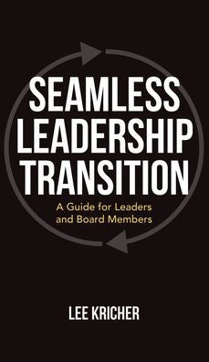 Seamless Leadership Transition: A Guide For Leaders And Board Members
