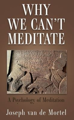Why We Can'T Meditate: A Psychology Of Meditation
