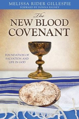 The New Blood Covenant: Foundation Of Salvation And Life In God