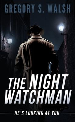 The Night Watchman: He's Looking At You