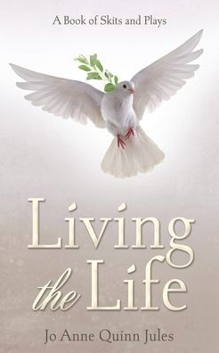 Living The Life: A Book Of Skits And Plays