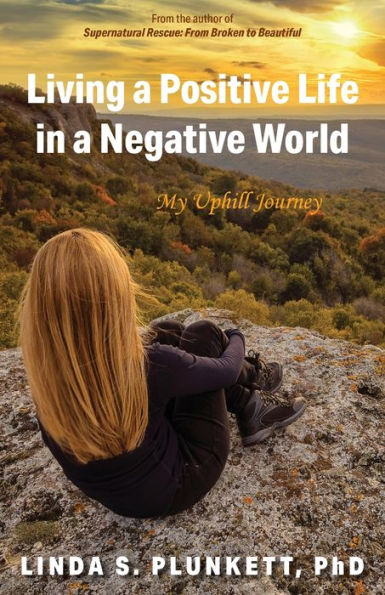 Living A Positive Life In A Negative World: My Uphill Journey