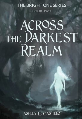Across The Darkest Realm (The Bright One)