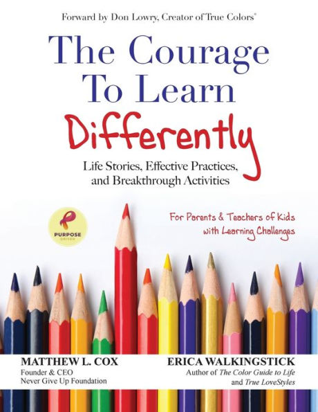 The Courage To Learn Differently: Life Stories, Effective Practices, Breakthrough Activities