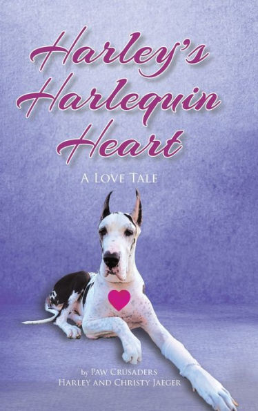Harley'S Harlequin Heart: A Love Tale (Paw Crusaders)
