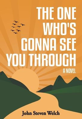 The One Who'S Gonna See You Through