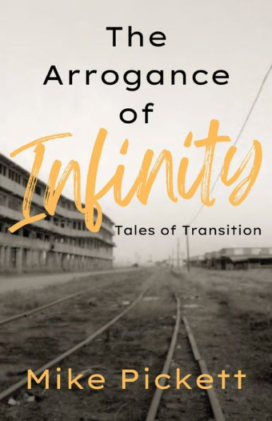 The Arrogance Of Infinity: Tales Of Transition From The Industrial To Technology Age