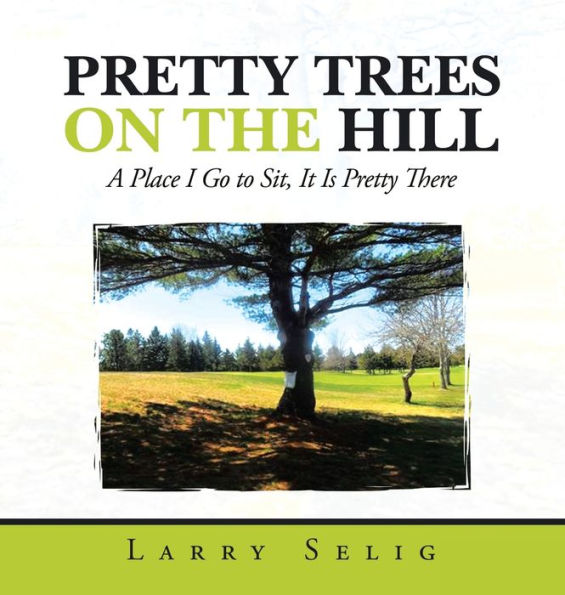 Pretty Trees On The Hill: A Place I Go To Sit; It Is Pretty There