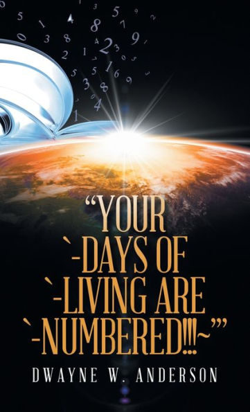 “Your `-Days Of `-Living Are `-Numbered!!!~’” - 9781663245984