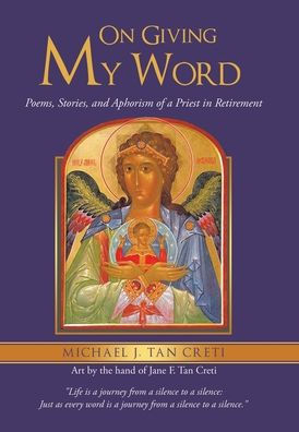 On Giving My Word: Poems, Stories, And Aphorism Of A Priest In Retirement - 9781663246806