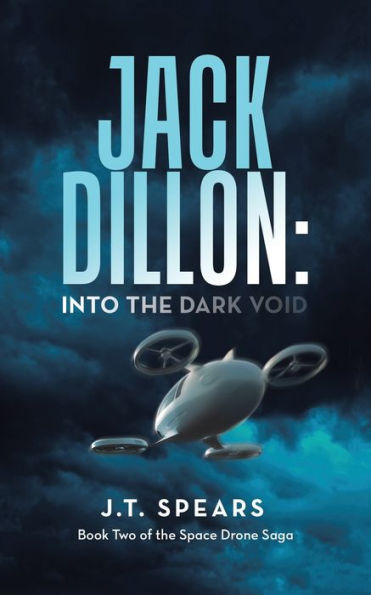 Jack Dillon: Into The Dark Void: Book Two Of The Space Drone Saga (Space Drone Saga, 2)