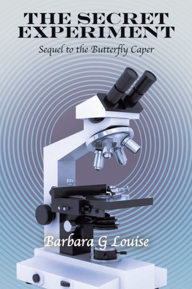 The Secret Experiment: Sequel To The Butterfly Caper