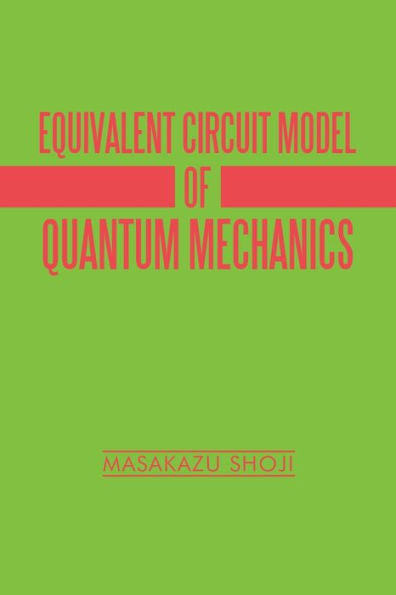 Equivalent Circuit Model Of Quantum Mechanics