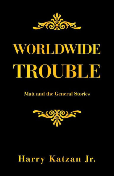 Worldwide Trouble: Matt And The General Stories - 9781663249388