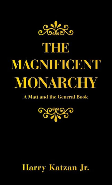 The Magnificent Monarchy: A Matt And The General Book