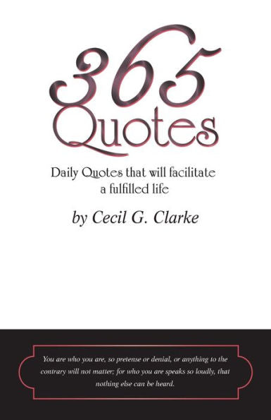 365 Quotes By Cecil G. Clarke: Daily Quotes To Facilitate A Fulfilled Life
