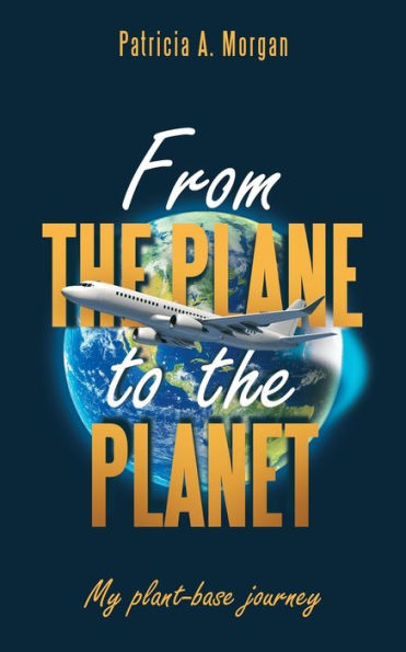 From The Plane To The Planet: My Plant-Base Journey