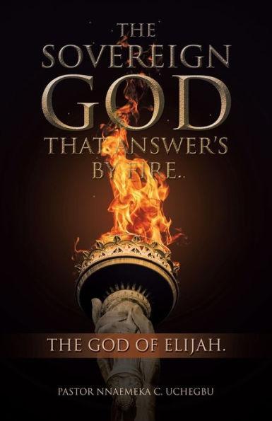The Sovereign God That Answer’S By Fire.: The God Of Elijah.