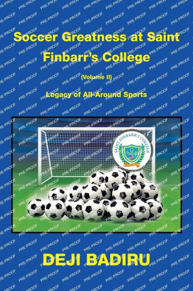Soccer Greatness At Saint Finbarr’S College (Volume Ii):: Legacy Of All-Around Sports