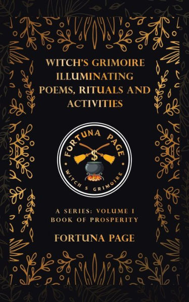 Grimorio de brujas que iluminan poemas, rituales y actividades: una serie: Volumen I Libro de la prosperidad