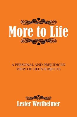 More To Life: A Personal And Prejudiced View Of Life'S Subjects