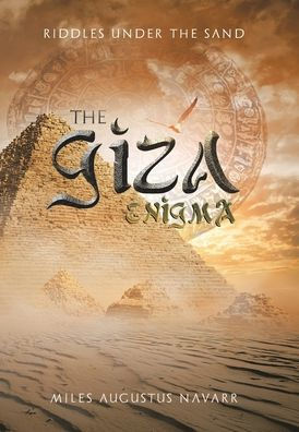 The Giza Enigma: Riddles Under The Sand - 9781664118201