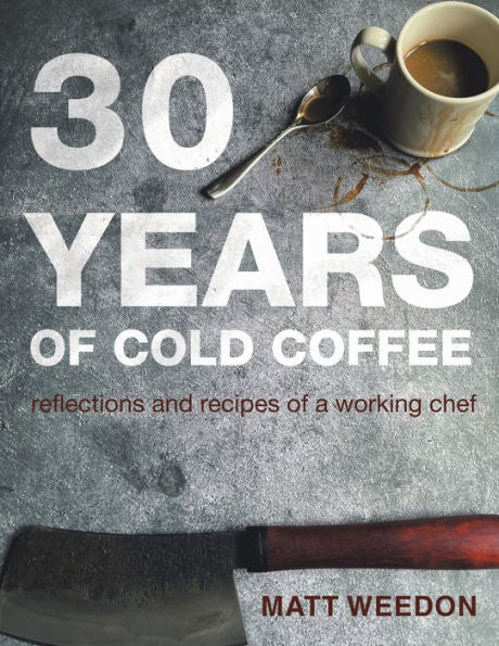 30 Years Of Cold Coffee: Reflections And Recipes Of A Working Chef