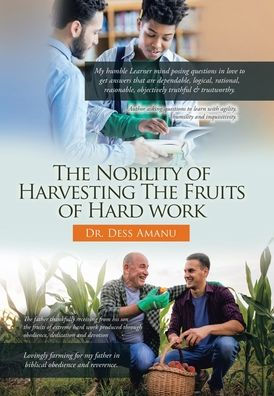 The Nobility Of Harvesting The Fruits Of Hard Work - 9781664256156