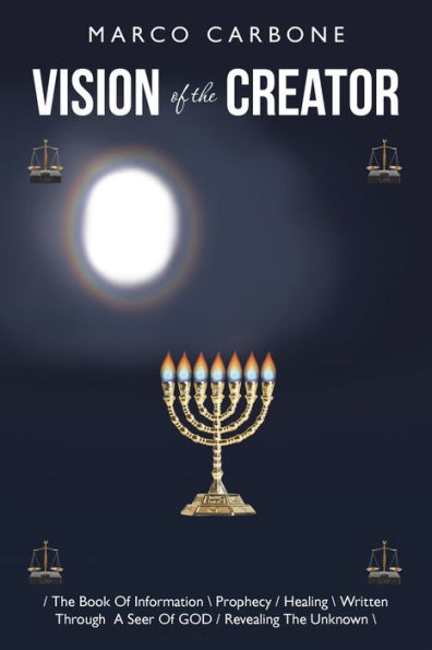 Vision Of The Creator: / The Book Of Information Prophecy / Healing Written Through A Seer Of God / Revealing The Unknown \\