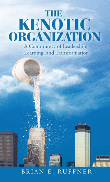 La Organización Kenótica: Una Comunidad De Liderazgo, Aprendizaje Y Transformación