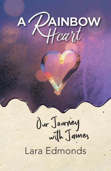A Rainbow Heart: Our Journey With James - 9781664270305