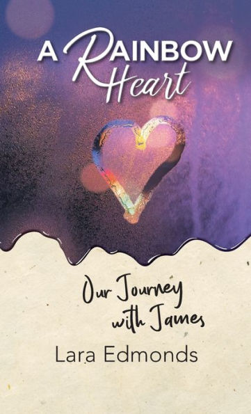 A Rainbow Heart: Our Journey With James - 9781664270312