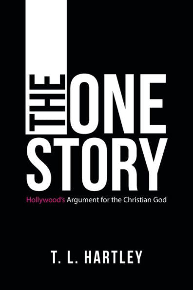 The One Story: Hollywood's Argument For The Christian God - 9781664273689