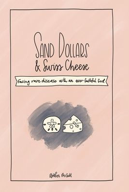 Sand Dollars & Swiss Cheese: Facing Rare Disease With An Ever-Faithful God