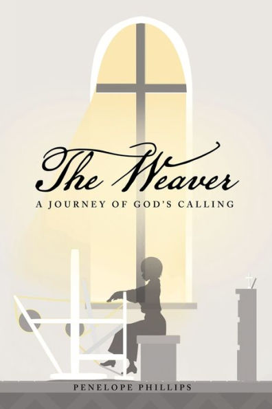 The Weaver: A Journey Of God's Calling - 9781664277779