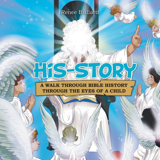 His-Story: A Walk Through Bible History Through The Eyes Of A Child