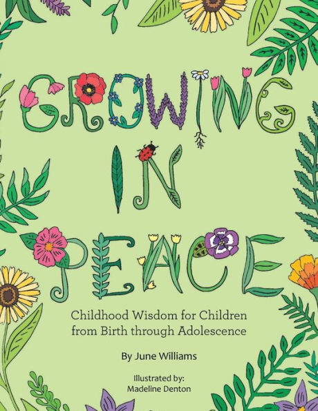 Growing In Peace: Childhood Wisdom For Children From Birth Through Adolescence - 9781664279933