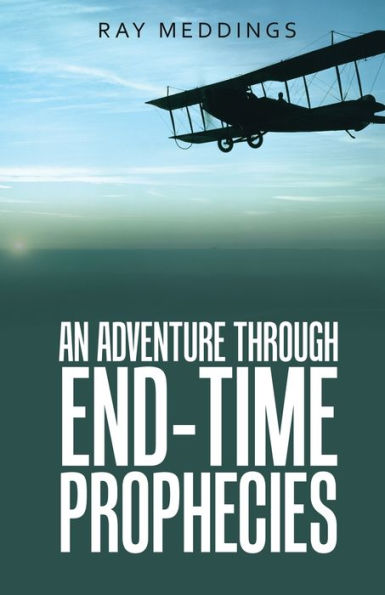 An Adventure Through End-Time Prophecies - 9781664281769