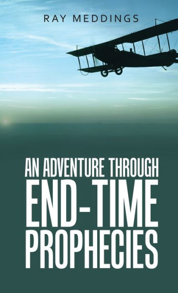 An Adventure Through End-Time Prophecies - 9781664281776
