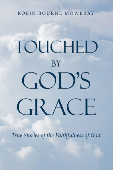 Tocados por la gracia de Dios: Historias reales de la fidelidad de Dios