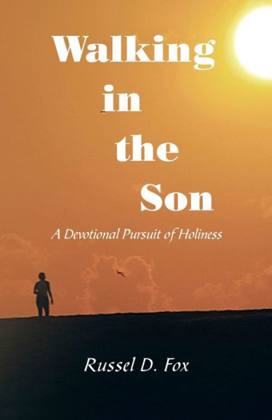 Walking In The Son: A Devotional Pursuit Of Holiness - 9781664284463