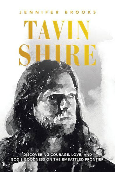 Tavin Shire: Descubriendo el coraje, el amor y la bondad de Dios en la frontera en conflicto