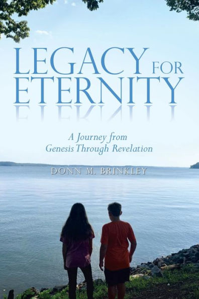 Legacy For Eternity: A Journey From Genesis Through Revelation